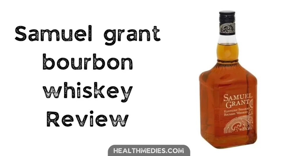 Samuel grant bourbon whiskey review