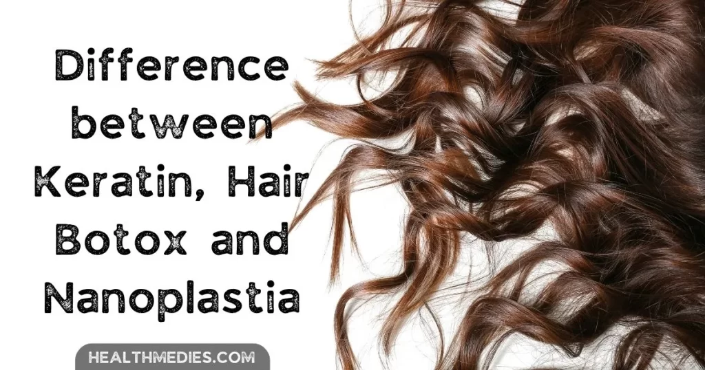 Difference between Keratin, Hair Botox and Nanoplastia